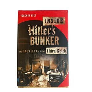 Inside Hitler's Bunker: The Last Day of the 3rd Reich by Joachim Fest 2004 HB/DJ